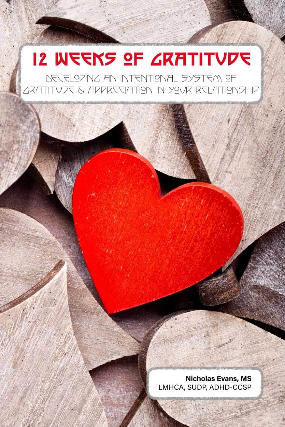 12 Weeks of Gratitude: Developing an Intentional System of Gratitude and Appreciation in Your Relationship