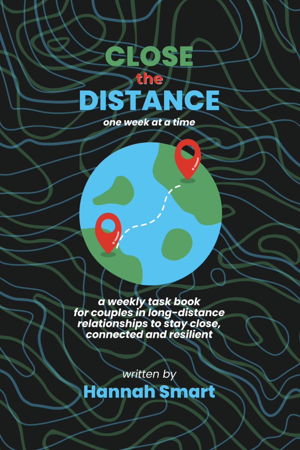 Close the Distance: A year of weekly tasks, digital dates, challenges and more to keep the magic alive in your long-distance relationship