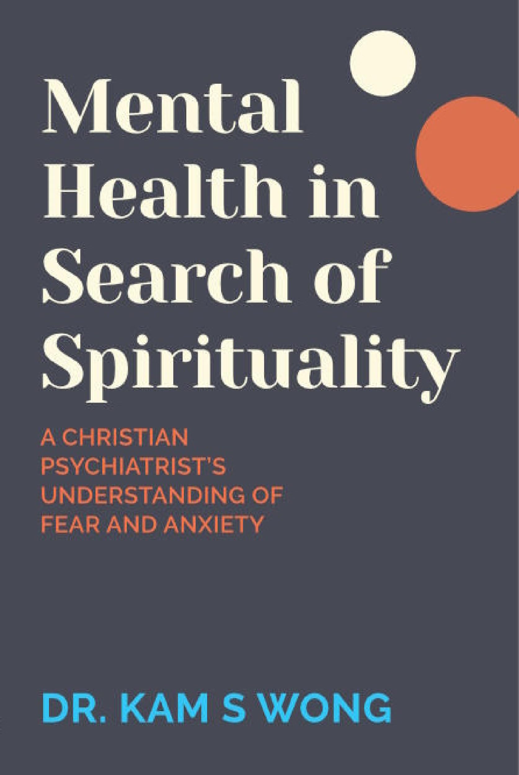 Mental Health in Search of Spirituality: A Christian Psychiatrist's Understanding of Fear and Anxiety