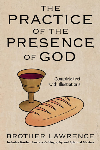 The Practice of the Presence of God: Complete text with Illustrations