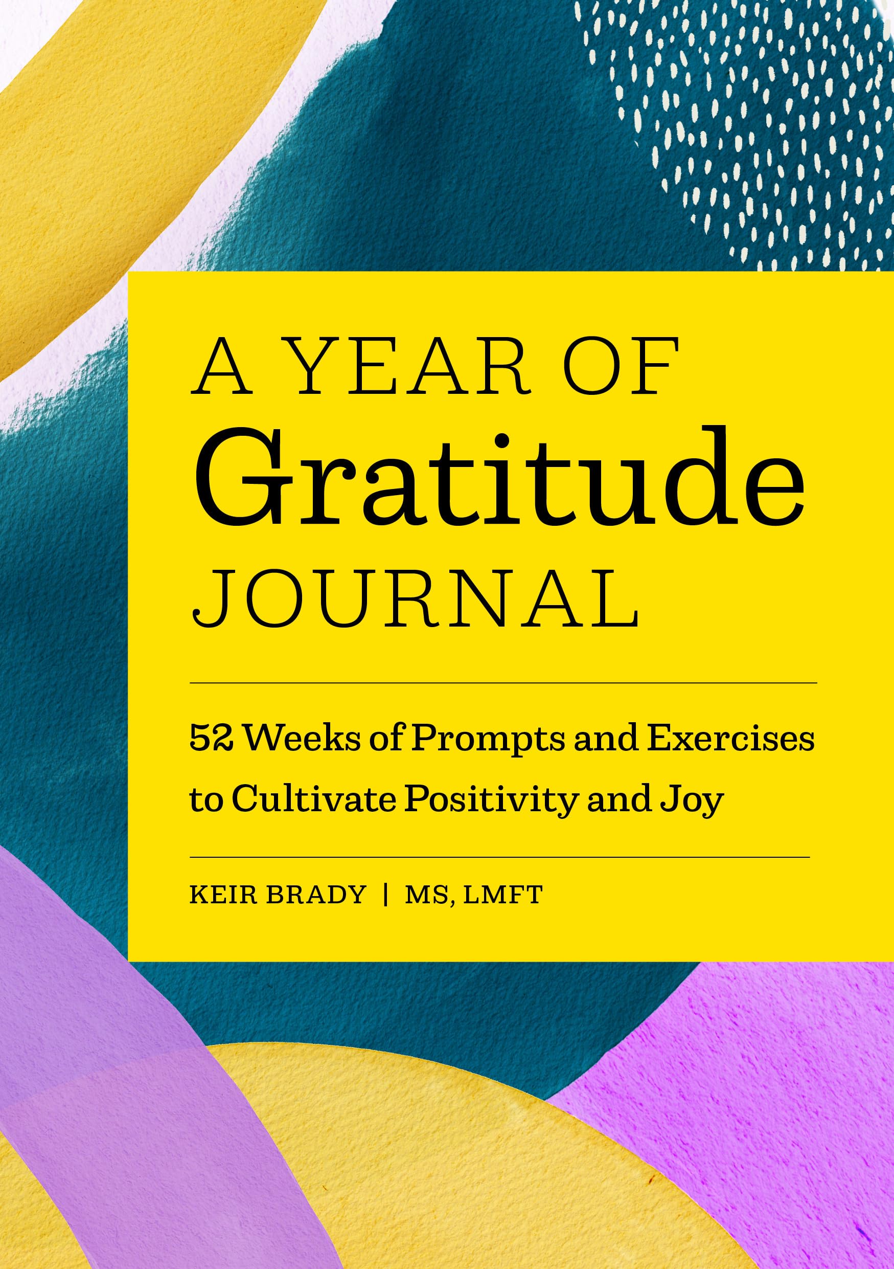A Year of Gratitude Journal: 52 Weeks of Prompts and Exercises to Cultivate Positivity & Joy (A Year of Reflections Journal)