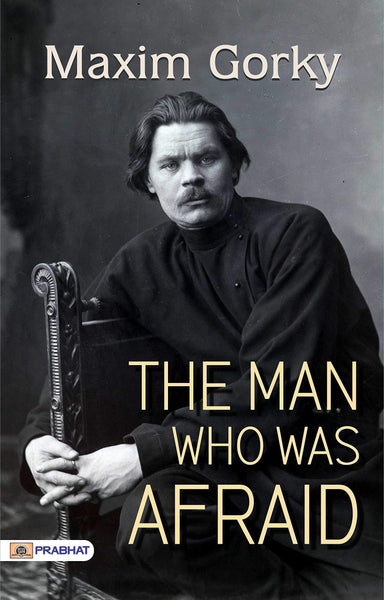 The Man Who Was Afraid: Maksim Gorky's Psychological Exploration of Fear