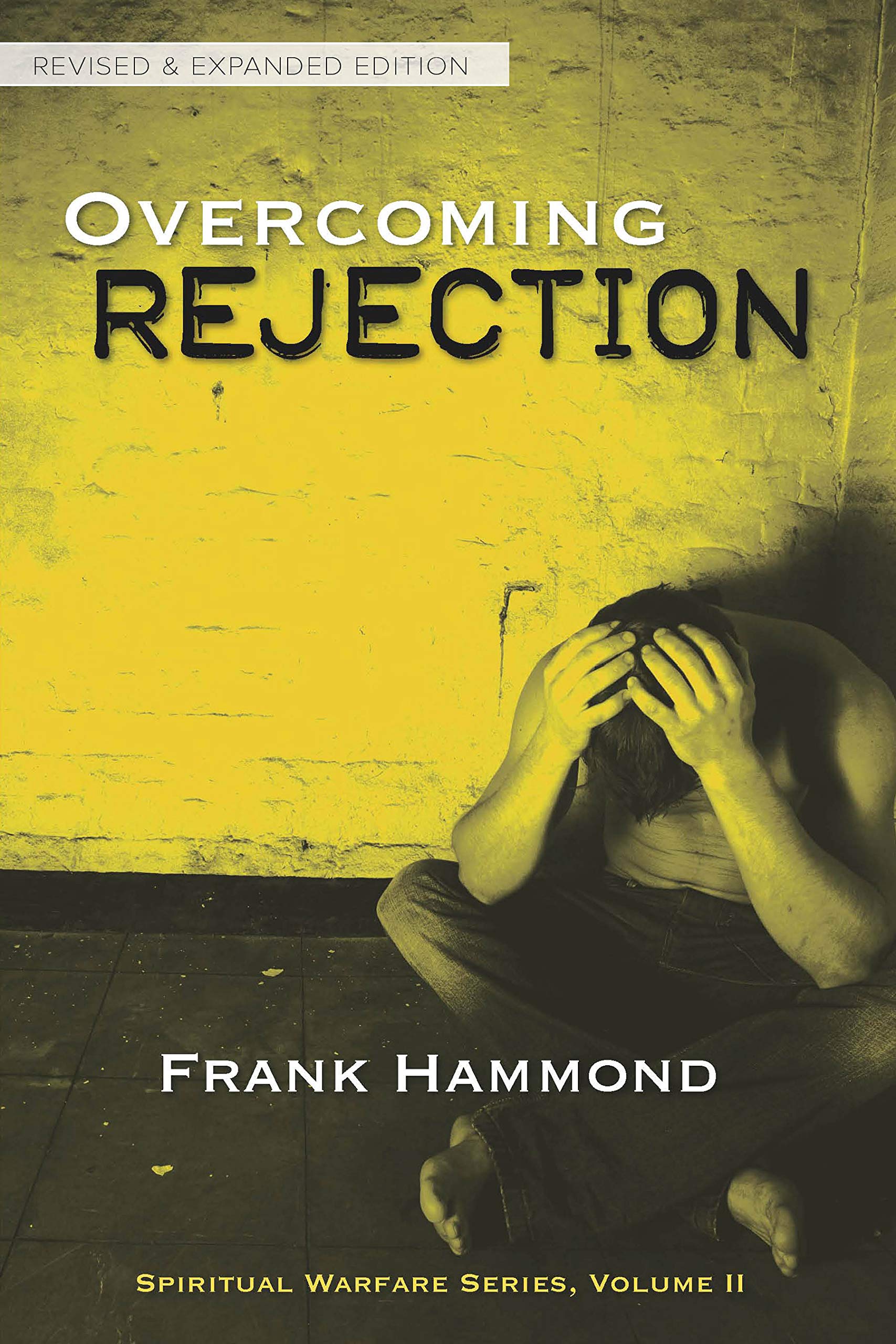 Overcoming Rejection: Revised and Updated (Spiritual Warfare Series, Volume 2)