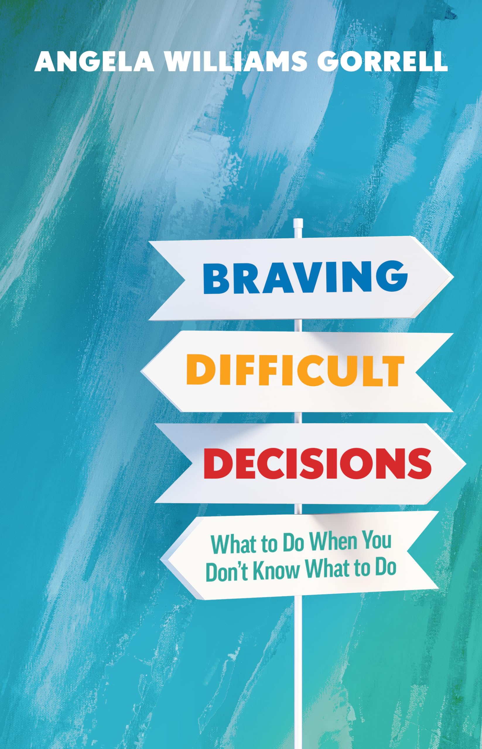 Braving Difficult Decisions: What to Do When You Don’t Know What to Do
