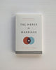 The Merge for Marriage: Turning Frustration and Disunity into Closeness and Commitment
