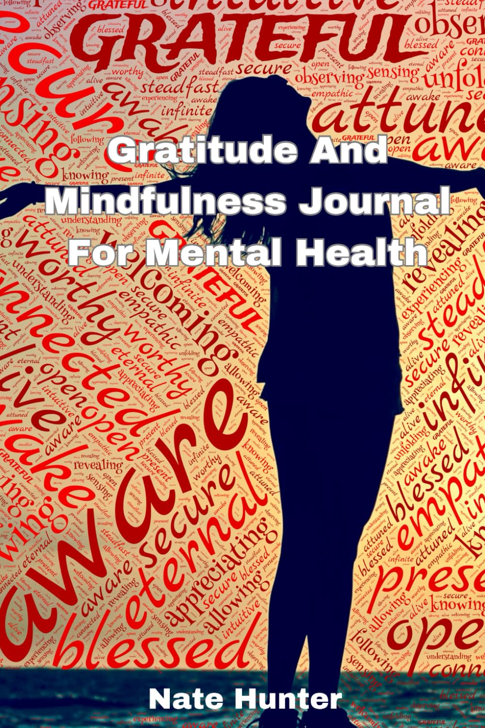 Gratitude and Mindfulness Journal For Mental Health: A 30 Day Gratitude Diary With Affirmation For Productive People
