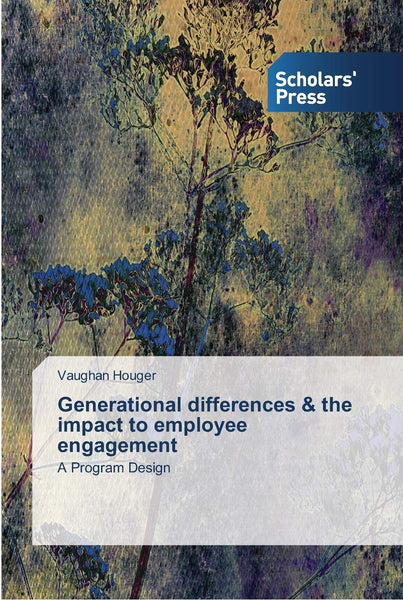 Generational differences & the impact to employee engagement: A Program Design