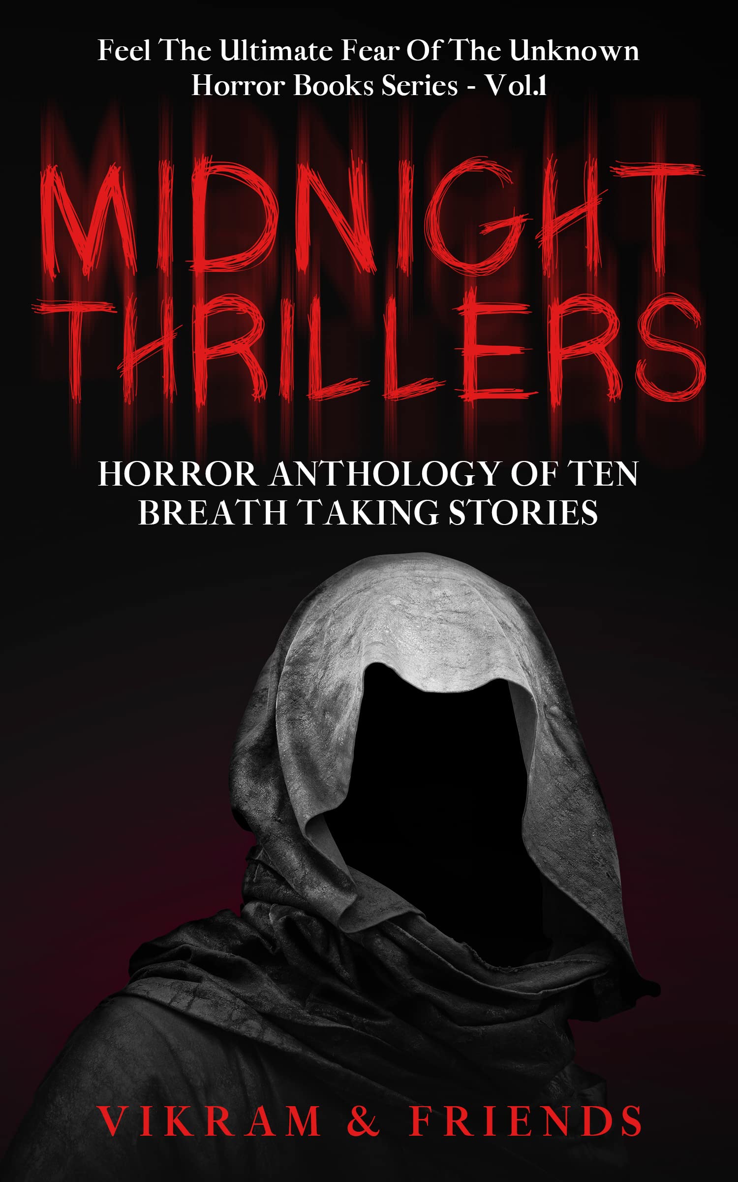 MIDNIGHT THRILLERS: Horror Anthology Of Ten Breath Taking Stories (Feel The Ultimate Fear Of The Unknown) (Horror Books Series Book 1)
