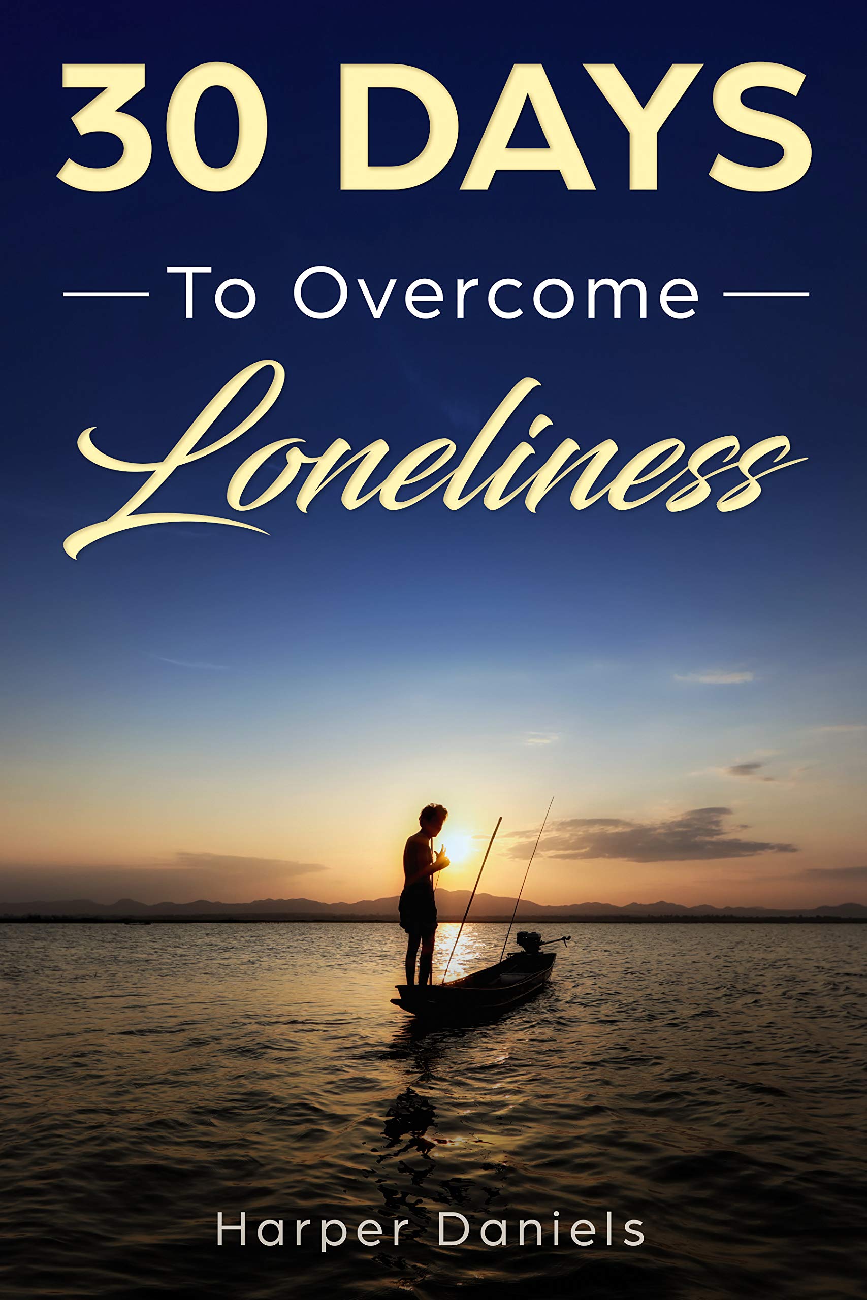 30 Days to Overcome Loneliness: A Mindfulness Program with a Touch of Humor (30-Days-Now Mindfulness and Meditation Guide Books)