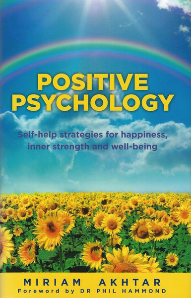 Positive Psychology: Self-help Strategies for Happiness, Inner Strength and Well-being