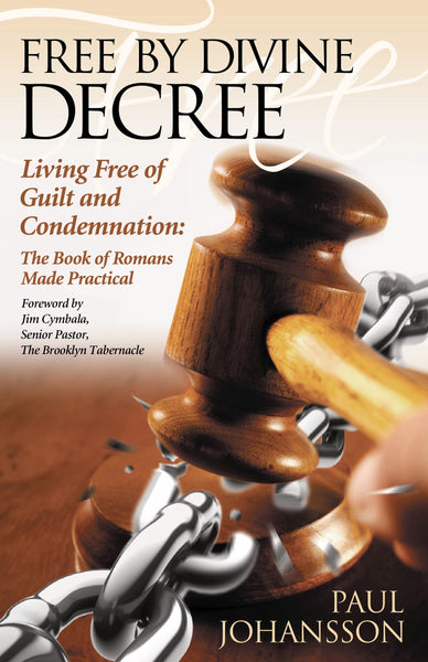 Free by Divine Decree: Living Free of Guilt and Condemnation