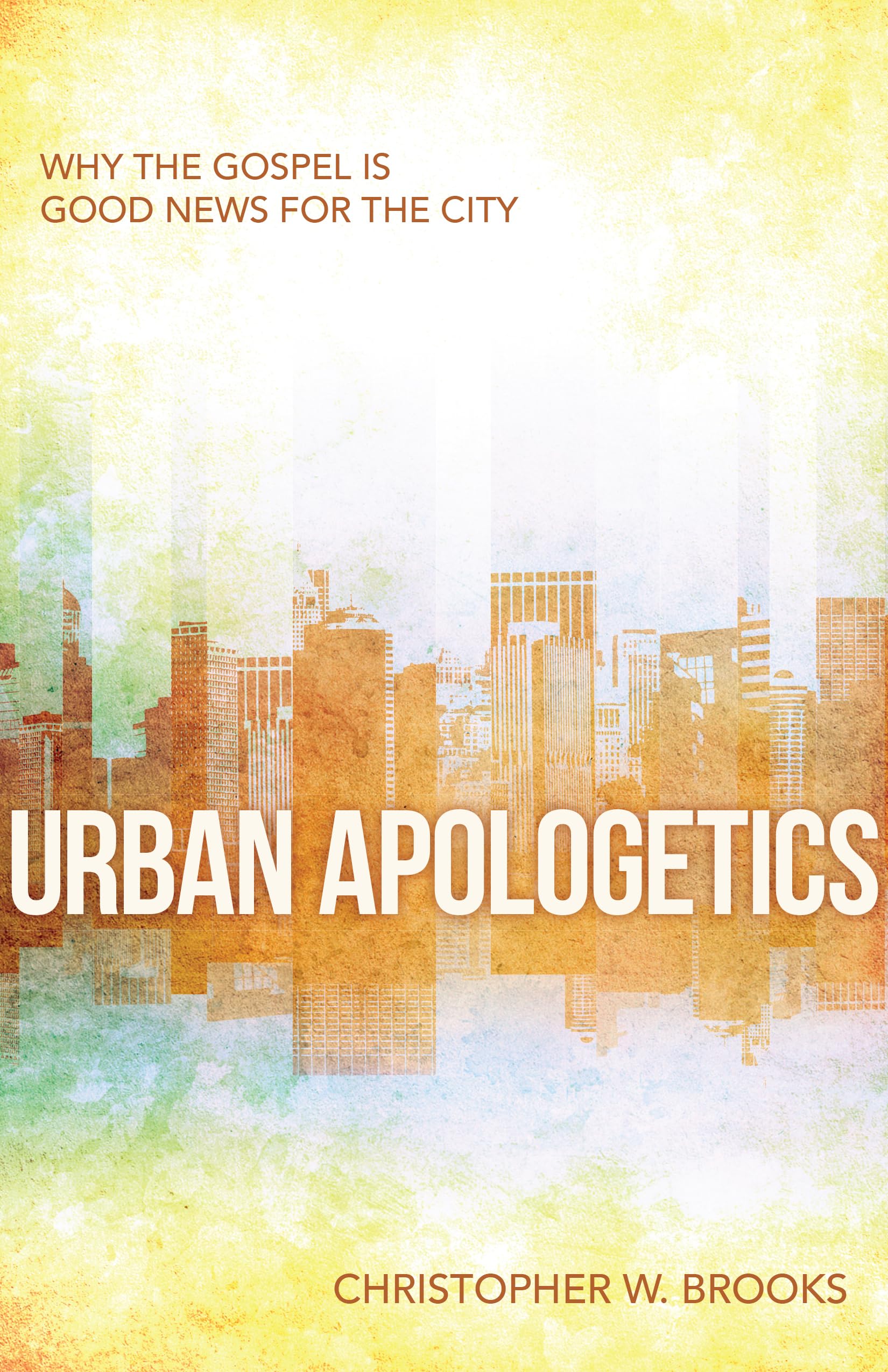 Urban Apologetics: Answering Challenges to Faith for Urban Believers