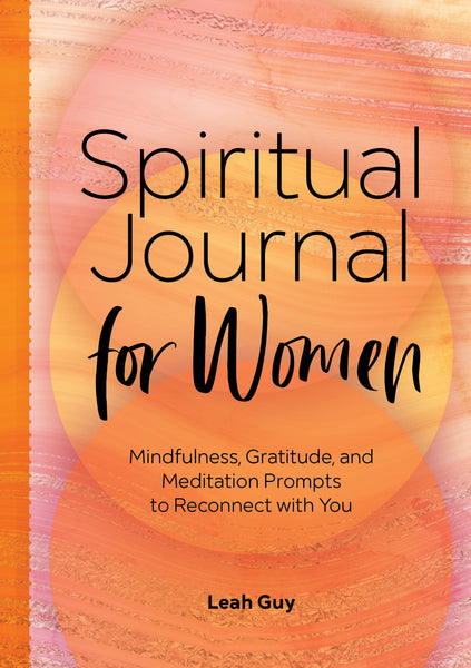 Spiritual Journal for Women: Mindfulness, Gratitude, and Meditation Prompts to Reconnect With Yourself