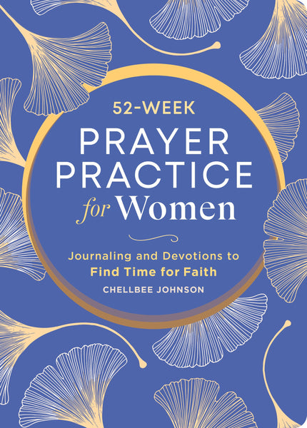52-Week Prayer Practice for Women: Journaling and Devotions to Find Time for Faith