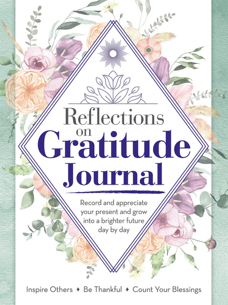 Reflections on Gratitude Journal: Record and Appreciate Your Present and Grow into a Brighter Future Day by Day (Quiet Fox Designs) Reflect with Inspiring Prompts, Journal Pages, Tips, and Activities
