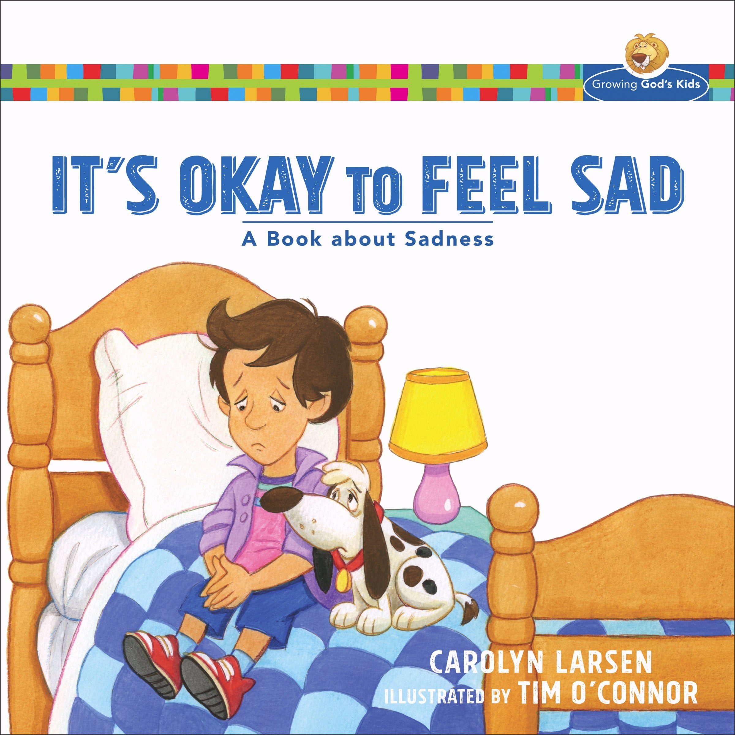 It's Okay to Feel Sad: A Book about Sadness (Growing God's Kids)