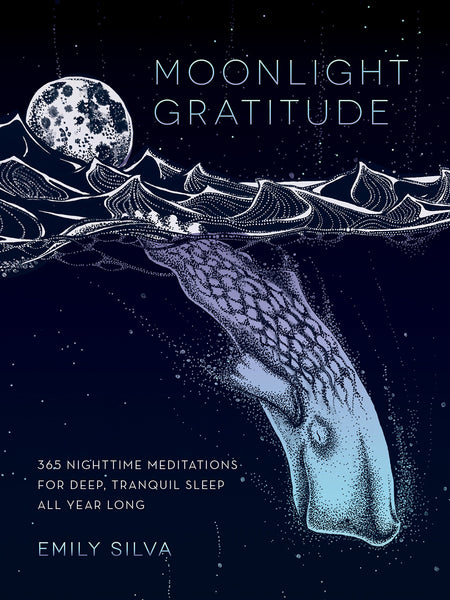 Moonlight Gratitude: 365 Nighttime Meditations for Deep, Tranquil Sleep All Year Long (Volume 1) (Daily Gratitude, 1)
