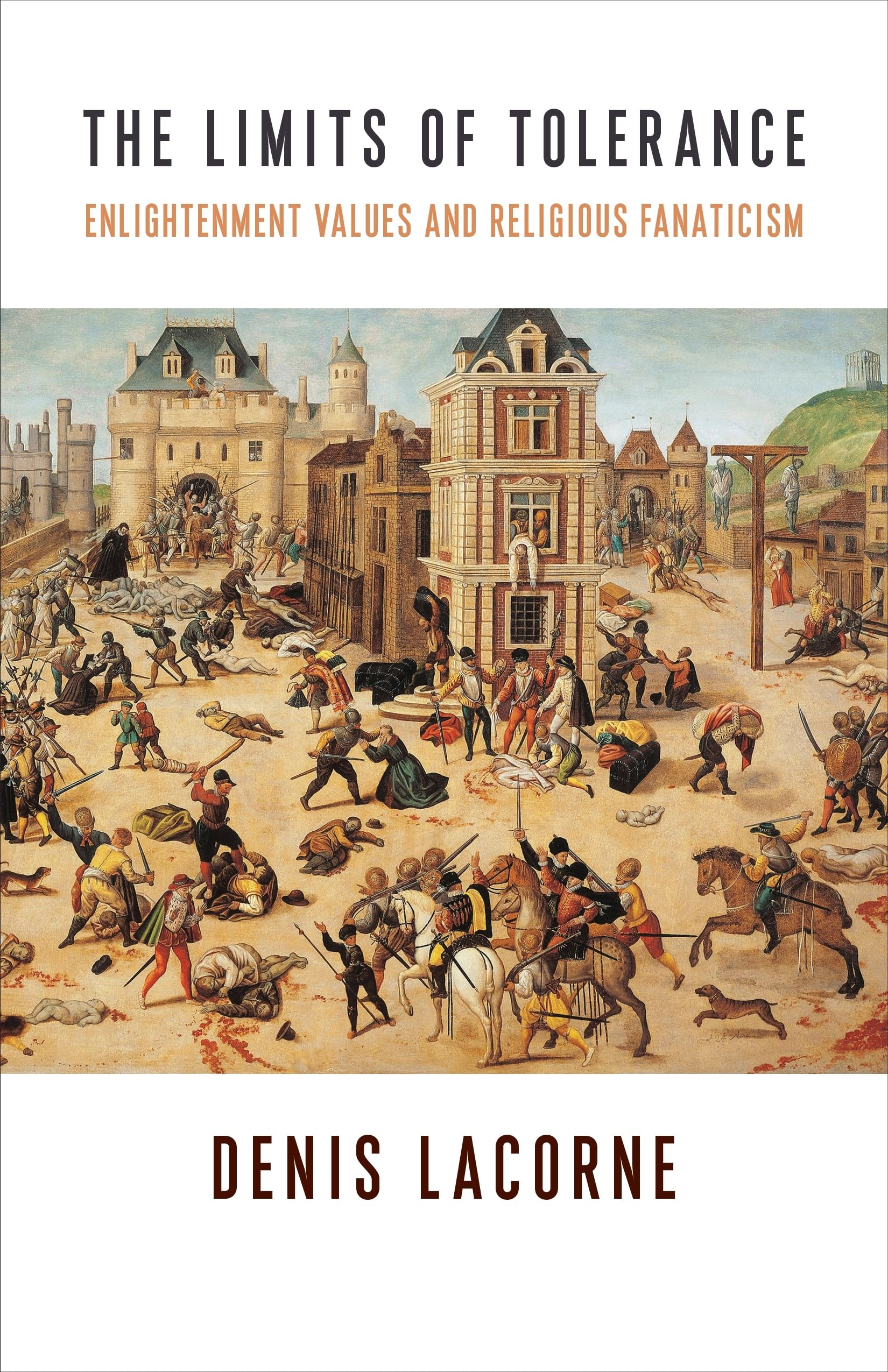 The Limits of Tolerance: Enlightenment Values and Religious Fanaticism (Religion, Culture, and Public Life)