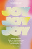 Choose Joy: Relieve Burnout, Focus on Your Happiness, and Infuse More Joy into Your EverydayLife