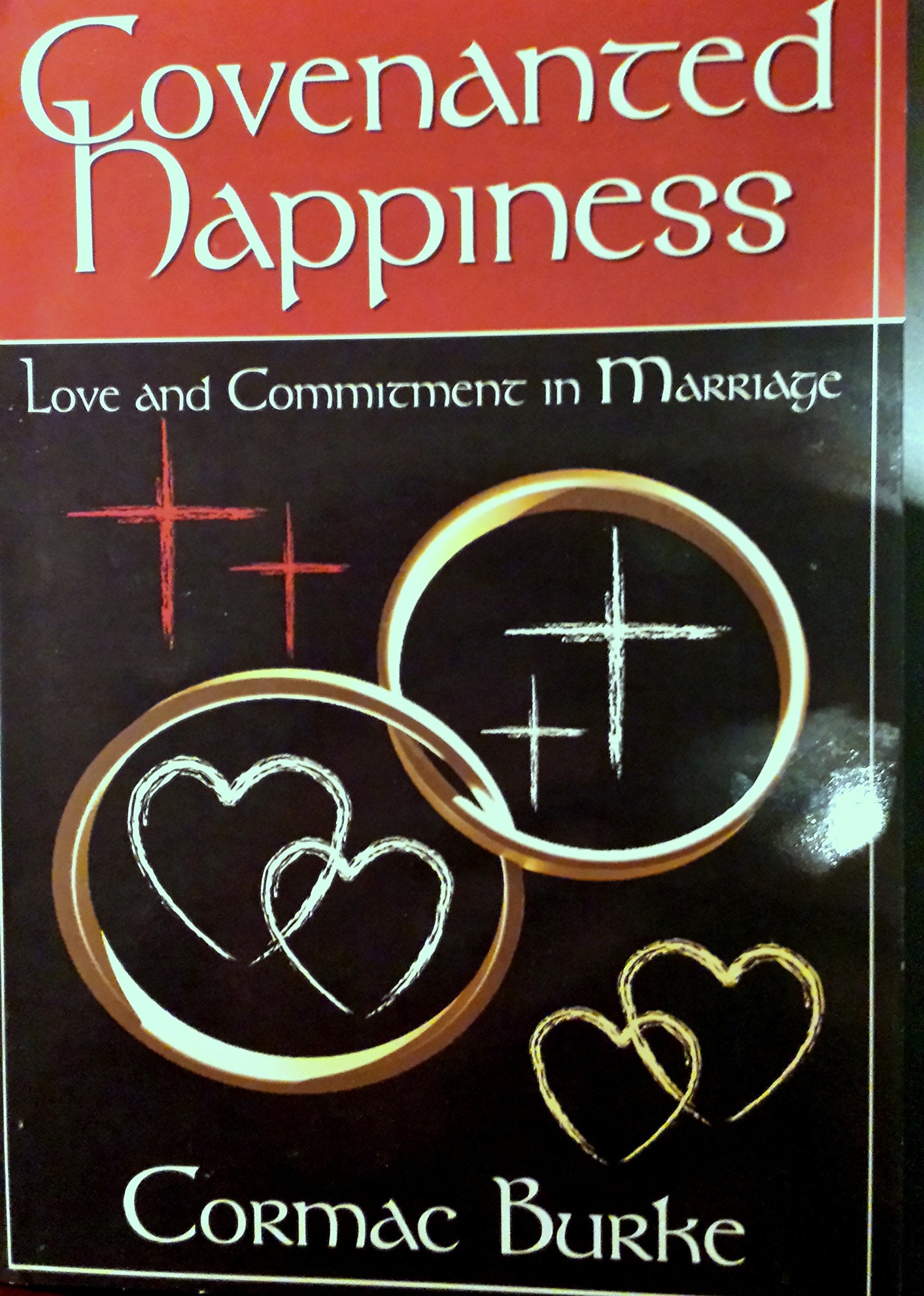 Covenanted Happiness: Love and Commitment in Marriage