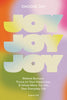 Choose Joy: Relieve Burnout, Focus on Your Happiness, and Infuse More Joy into Your EverydayLife