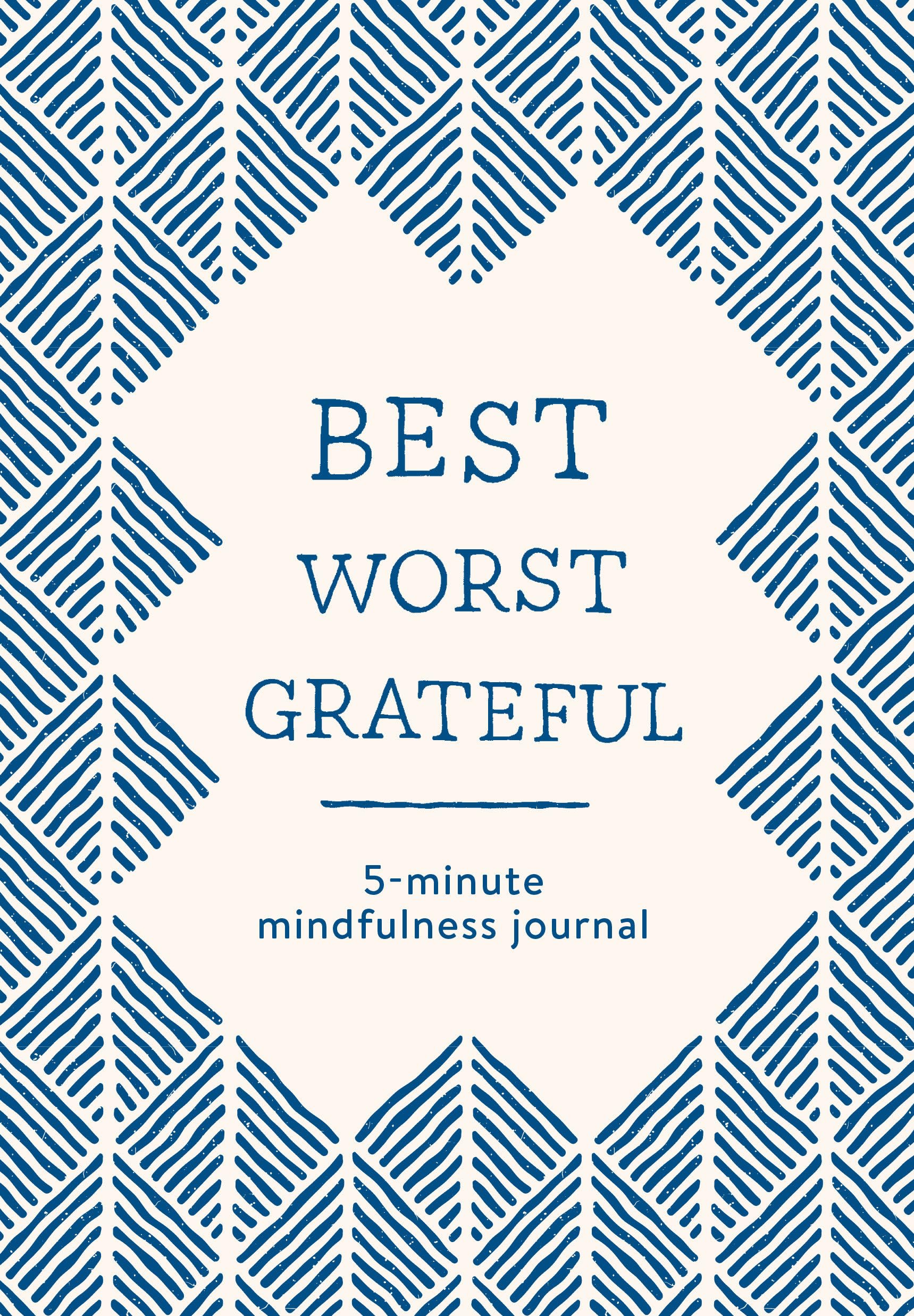 Best Worst Grateful - Herringbone: A Daily 5 Minute Mindfulness Journal to Cultivate Gratitude and Live a Peaceful, Positive, and Happier Life