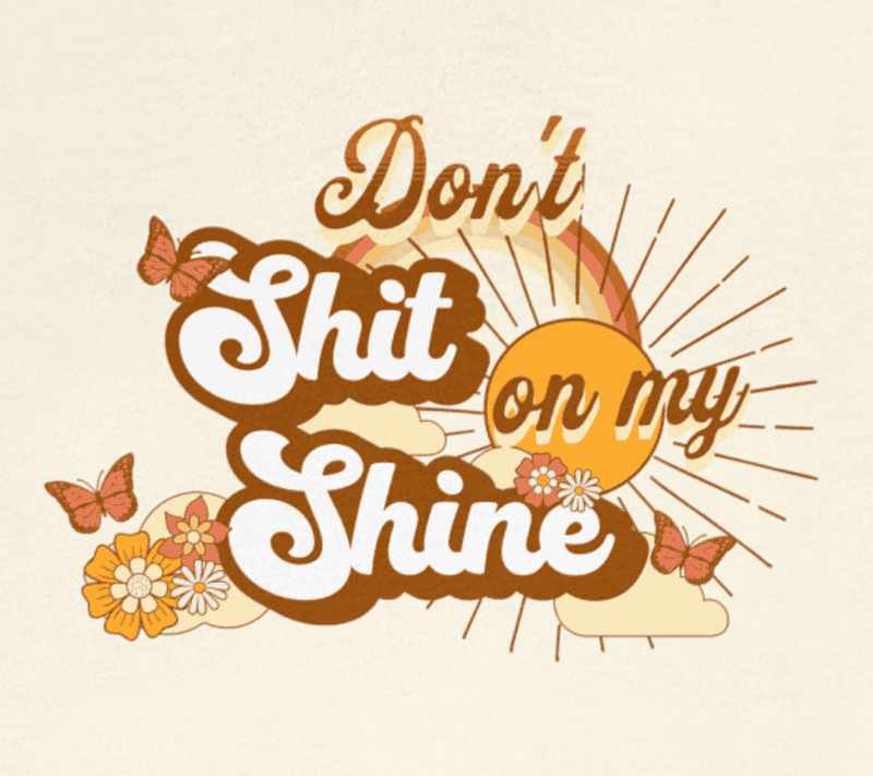 Don't Sh*t on my Shine - Unisex Jersey Short Sleeve Tee