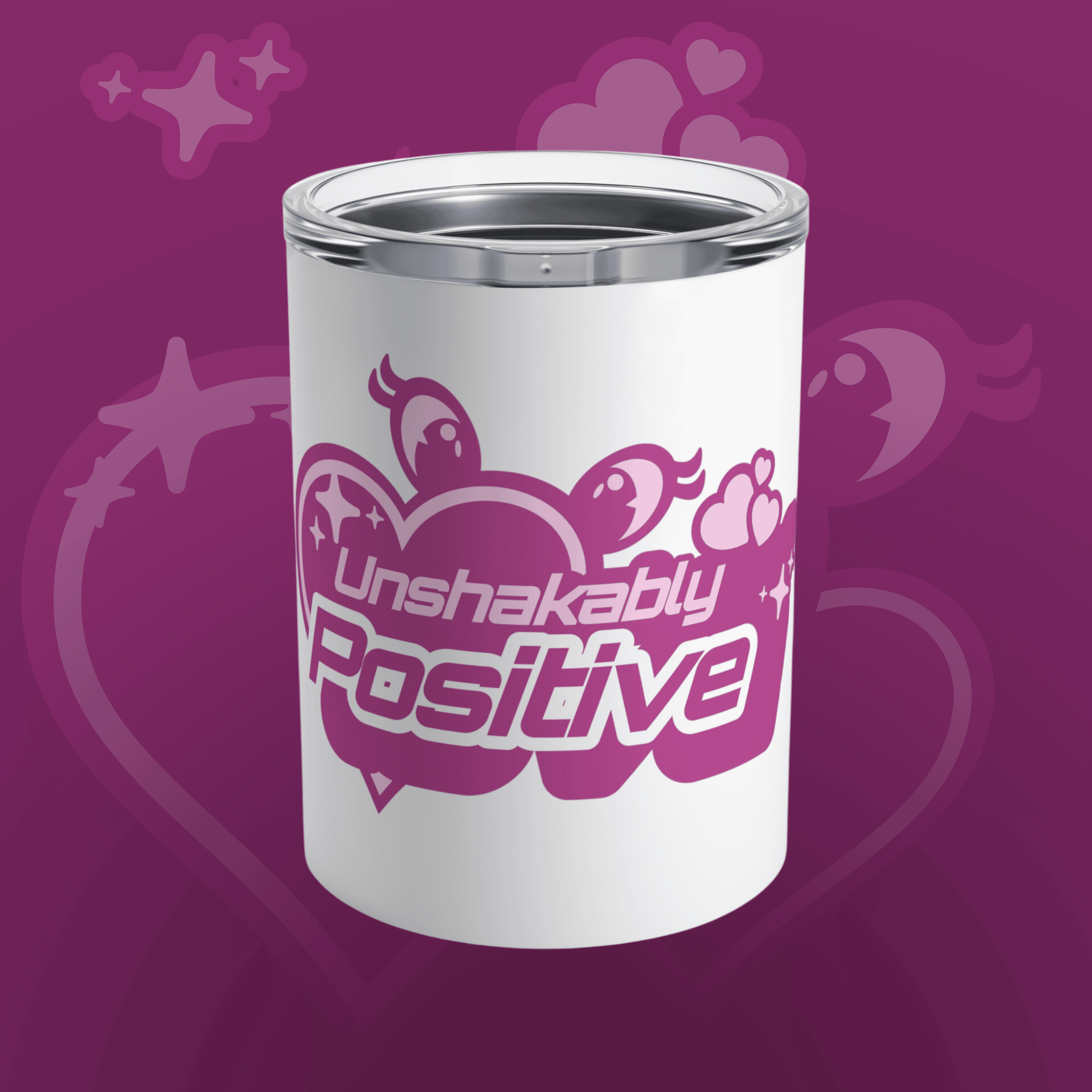 Unshakably Positive - Tumbler 10oz